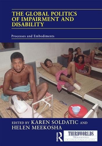 Beispielbild fr The Global Politics of Impairment and Disability: Processes and Embodiments (Thirdworlds) zum Verkauf von Chiron Media