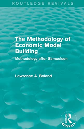 Imagen de archivo de The Methodology of Economic Model Building (Routledge Revivals): Methodology after Samuelson a la venta por Blackwell's