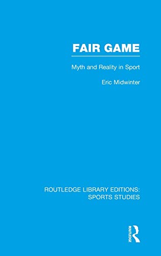 Imagen de archivo de Fair Game (RLE Sports Studies): Myth and Reality in Sport (Routledge Library Editions: Sports Studies) a la venta por Chiron Media