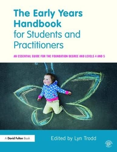 Stock image for The Early Years Handbook for Students and Practitioners: An essential guide for the foundation degree and levels 4 and 5 for sale by WorldofBooks