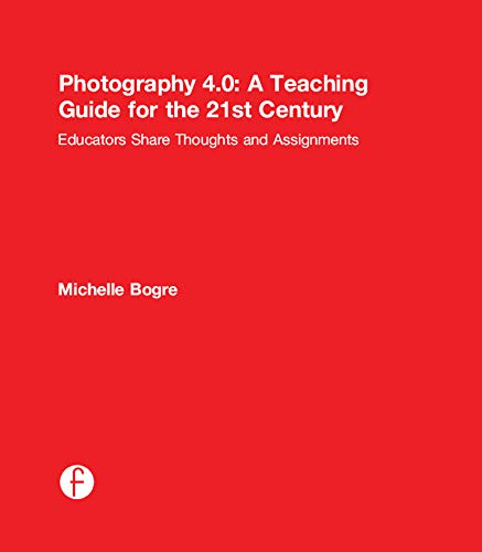 Imagen de archivo de Photography 4.0: A Teaching Guide for the 21st Century: Educators Share Thoughts and Assignments (Photography Educators Series) a la venta por Chiron Media