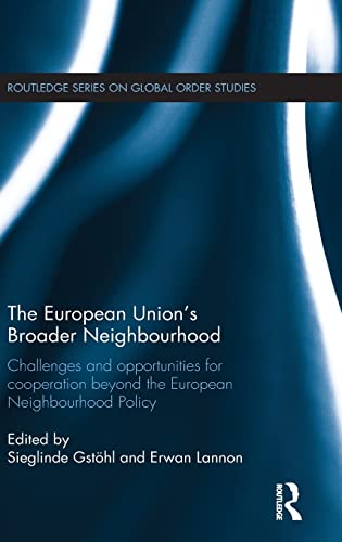 Imagen de archivo de The European Union's Broader Neighbourhood: Challenges and opportunities for cooperation beyond the European Neighbourhood Policy a la venta por Blackwell's