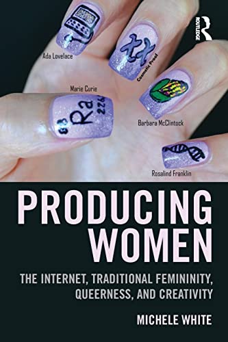 Beispielbild fr Producing Women: The Internet, Traditional Femininity, Queerness, and Creativity zum Verkauf von Blackwell's