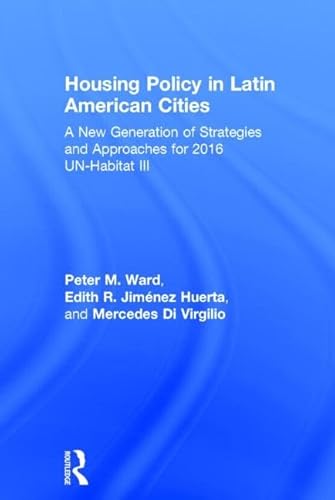 9781138776852: Housing Policy in Latin American Cities: A New Generation of Strategies and Approaches for 2016 UN-Habitat III