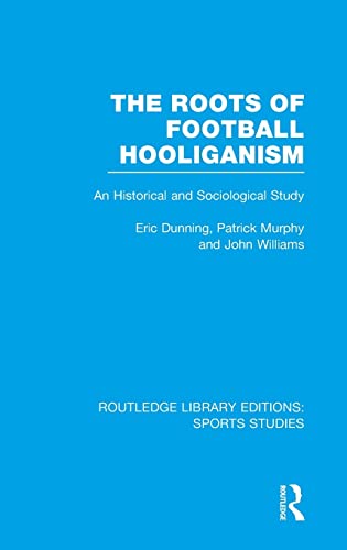Imagen de archivo de The Roots of Football Hooliganism (RLE Sports Studies): An Historical and Sociological Study a la venta por Best and Fastest Books