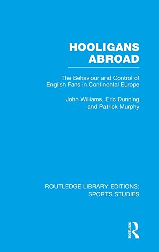 Imagen de archivo de Hooligans Abroad (RLE Sports Studies): The Behaviour and Control of English Fans in Continental Europe (Routledge Library Editions: Sports Studies) a la venta por Chiron Media