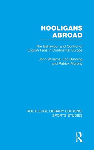 Stock image for Hooligans Abroad (RLE Sports Studies): The Behaviour and Control of English Fans in Continental Europe (Routledge Library Editions: Sports Studies) for sale by Chiron Media