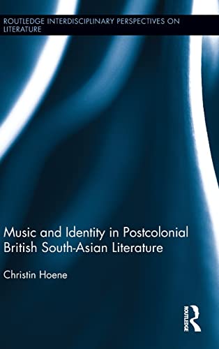 Stock image for Music and Identity in Postcolonial British South-Asian Literature (Routledge Interdisciplinary Perspectives on Literature) for sale by Chiron Media
