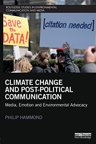Stock image for Climate Change and Post-Political Communication: Media, Emotion and Environmental Advocacy (Routledge Studies in Environmental Communication and Media) for sale by Reuseabook