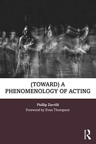 Beispielbild fr (Toward) A Phenomenology of Acting zum Verkauf von Blackwell's