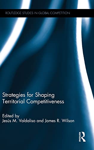 Imagen de archivo de Strategies for Shaping Territorial Competitiveness (Routledge Studies in Global Competition) a la venta por HPB-Red