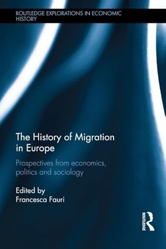 Stock image for The History of Migration in Europe: Perspectives from Economics, Politics and Sociology (Routledge Explorations in Economic History) for sale by Chiron Media