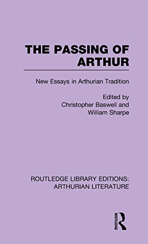 Imagen de archivo de The Passing of Arthur: New Essays in Arthurian Tradition (Routledge Library Editions: Arthurian Literature) a la venta por Chiron Media