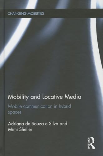 Beispielbild fr Mobility and Locative Media: Mobile Communication in Hybrid Spaces (Changing Mobilities) zum Verkauf von HPB-Red
