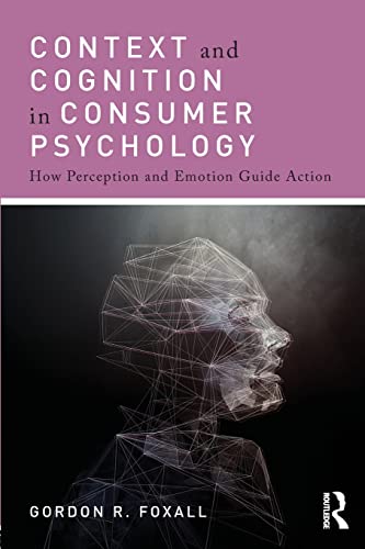Beispielbild fr Context and Cognition in Consumer Psychology: How Perception and Emotion Guide Action zum Verkauf von Books From California