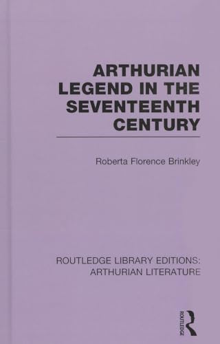 Imagen de archivo de Arthurian Legend in the Seventeenth Century (Routledge Library Editions: Arthurian Literature) a la venta por Chiron Media