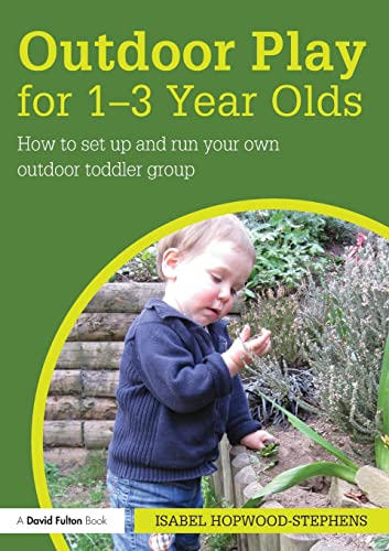 9781138778528: Outdoor Play for 1--3 Year Olds: How to set up and run your own outdoor toddler group