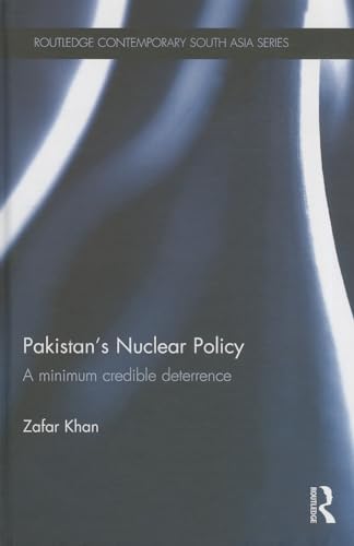 Stock image for Pakistan's Nuclear Policy: A Minimum Credible Deterrence (Routledge Contemporary South Asia Series) for sale by Chiron Media