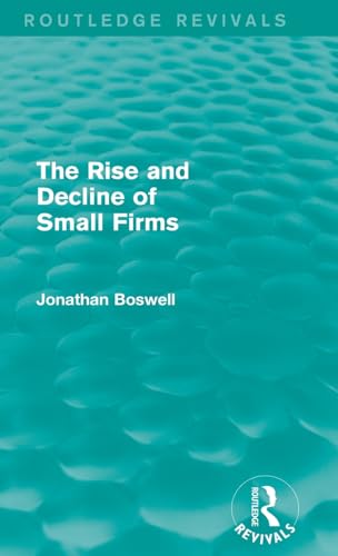 9781138778832: The Rise and Decline of Small Firms (Routledge Revivals)