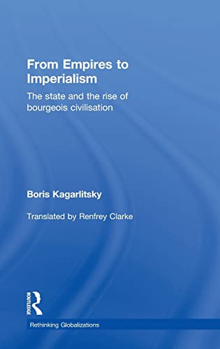 Stock image for From Empires to Imperialism: The State and the Rise of Bourgeois Civilisation (Rethinking Globalizations) for sale by Chiron Media