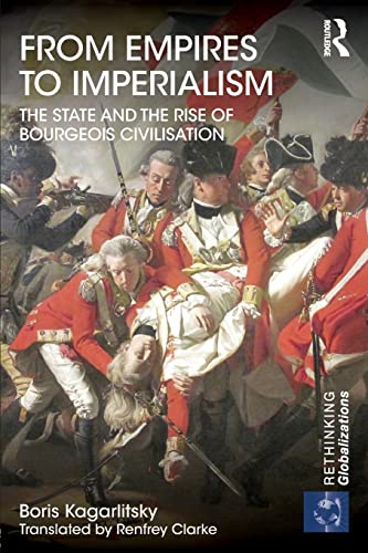 Beispielbild fr From Empires to Imperialism : The State and the Rise of Bourgeois Civilisation zum Verkauf von Better World Books