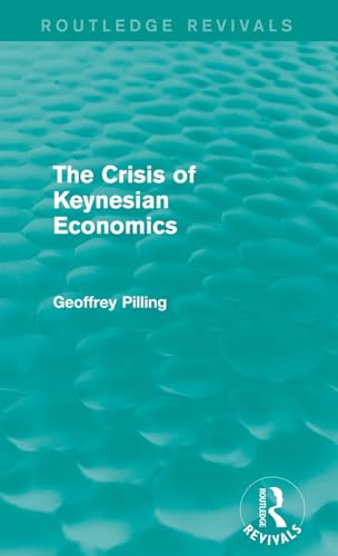 Beispielbild fr The Crisis of Keynesian Economics (Routledge Revivals) zum Verkauf von Chiron Media