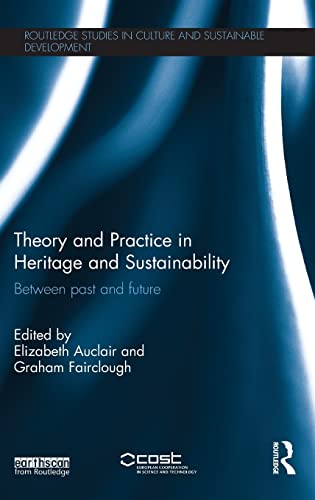 9781138778900: Theory and Practice in Heritage and Sustainability: Between past and future (Routledge Studies in Culture and Sustainable Development)