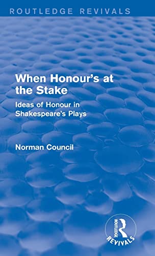 9781138778931: When Honour's at the Stake (Routledge Revivals): Ideas of honour in Shakespeare's plays