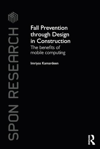 Beispielbild fr Fall Prevention Through Design in Construction: The Benefits of Mobile Computing (Spon Research) zum Verkauf von Chiron Media