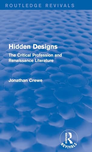 Stock image for Hidden Designs (Routledge Revivals): The Critical Profession and Renaissance Literature for sale by Chiron Media