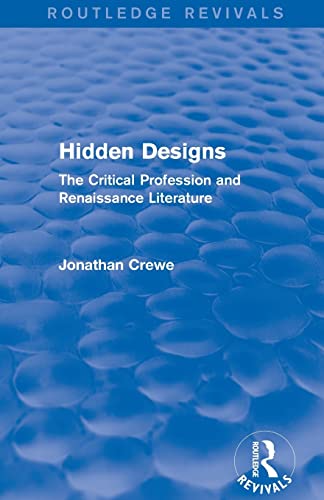 9781138779280: Hidden Designs (Routledge Revivals): The Critical Profession and Renaissance Literature