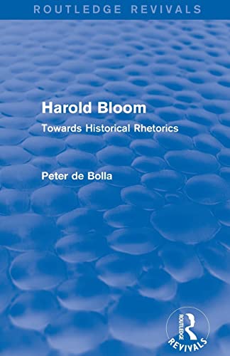 Beispielbild fr Harold Bloom (Routledge Revivals): Towards Historical Rhetorics zum Verkauf von Blackwell's