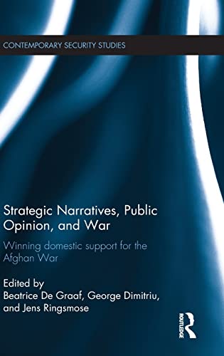 9781138780422: Strategic Narratives, Public Opinion and War: Winning domestic support for the Afghan War (Contemporary Security Studies)