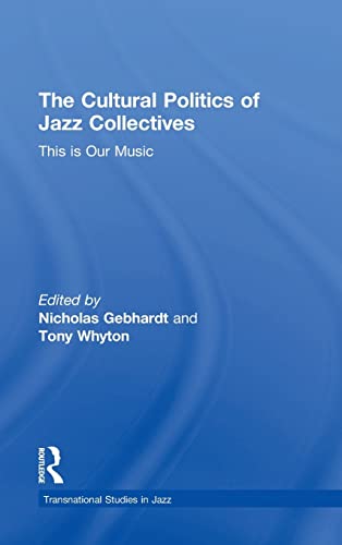 9781138780620: The Cultural Politics of Jazz Collectives: This Is Our Music