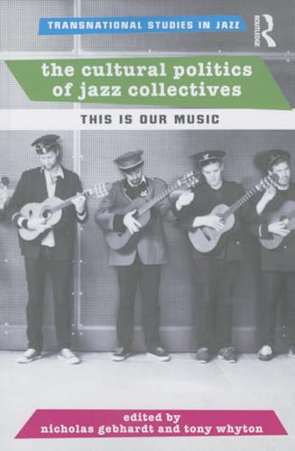 Imagen de archivo de The Cultural Politics of Jazz Collectives: This Is Our Music a la venta por Revaluation Books