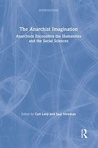9781138781184: The Anarchist Imagination: Anarchism Encounters the Humanities and the Social Sciences