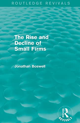 Beispielbild fr The Rise and Decline of Small Firms (Routledge Revivals) zum Verkauf von Blackwell's