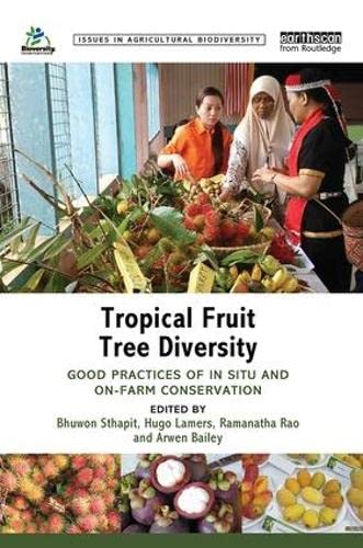 Imagen de archivo de Tropical Fruit Tree Diversity: Good practices for in situ and on-farm conservation (Issues in Agricultural Biodiversity) a la venta por Chiron Media