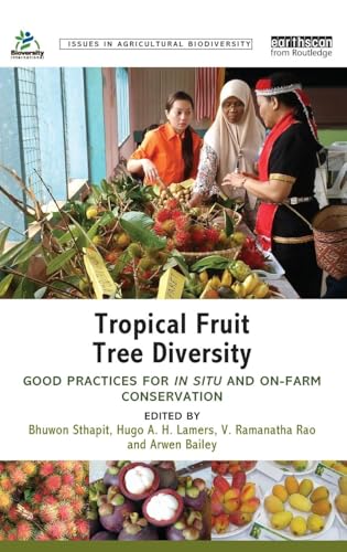 Stock image for Tropical Fruit Tree Diversity: Good practices for in situ and on-farm conservation (Issues in Agricultural Biodiversity) for sale by Chiron Media