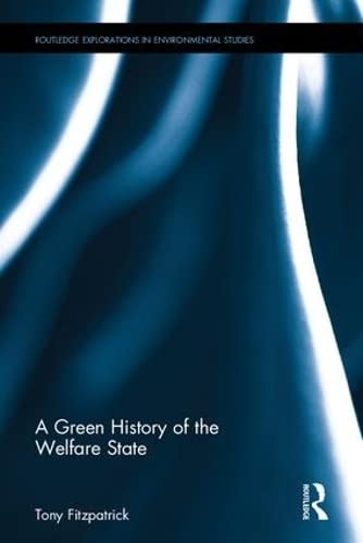 Beispielbild fr A Green History of the Welfare State (Routledge Explorations in Environmental Studies) zum Verkauf von Reuseabook