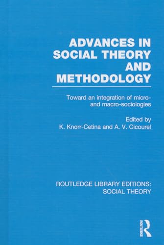 Imagen de archivo de Advances in Social Theory and Methodology (RLE Social Theory): Toward an Integration of Micro- and Macro-Sociologies: 01 (Routledge Library Editions: Social Theory) a la venta por Reuseabook