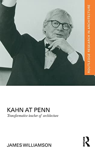 Stock image for Kahn at Penn: Transformative Teacher of Architecture (Routledge Research in Architecture) for sale by Chiron Media