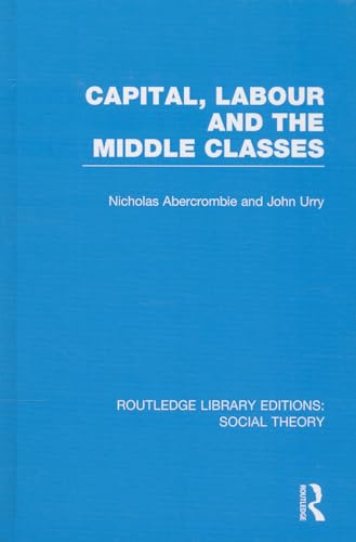 Beispielbild fr Capital, Labour and the Middle Classes zum Verkauf von Blackwell's