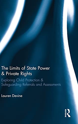 Stock image for The Limits of State Power & Private Rights: Exploring Child Protection & Safeguarding Referrals and Assessments for sale by Chiron Media