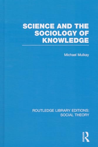 9781138782471: Science and the Sociology of Knowledge: 60 (Routledge Library Editions: Social Theory)
