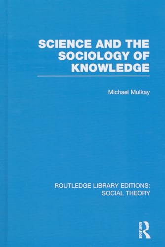 9781138782471: Science and the Sociology of Knowledge (Routledge Library Editions: Social Theory)