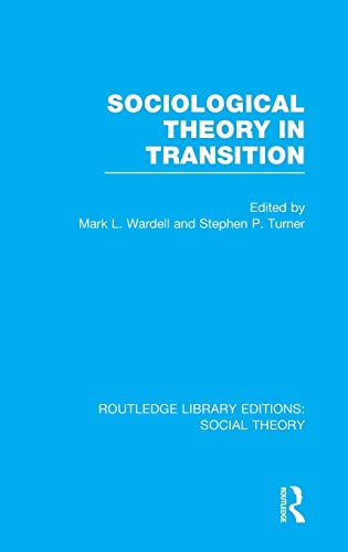 Stock image for Sociological Theory in Transition (RLE Social Theory) (Routledge Library Editions: Social Theory) for sale by Reuseabook