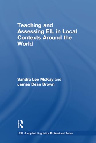 Stock image for Teaching and Assessing EIL in Local Contexts Around the World (ESL & Applied Linguistics Professional Series) for sale by Recycle Bookstore