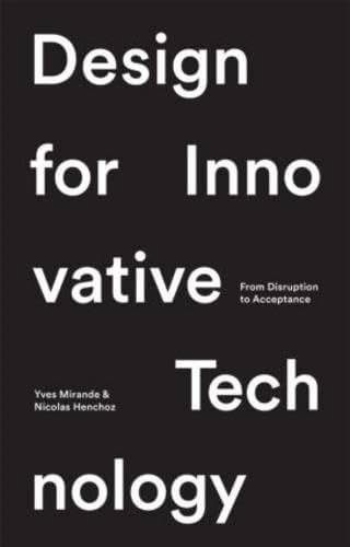 Beispielbild fr Design for Innovative Technology: From Disruption to Acceptance zum Verkauf von AwesomeBooks