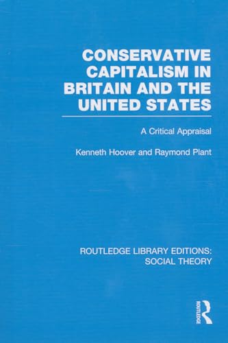 Beispielbild fr Conservative Capitalism in Britain and the United States (RLE Social Theory): A Critical Appraisal: 15 (Routledge Library Editions: Social Theory) zum Verkauf von Reuseabook